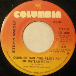 Steppenwolf : Caroline (Are You Ready for the Outlaw World)